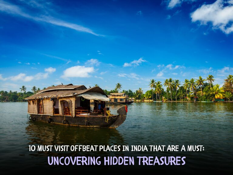 10 Must Visit Offbeat Places In India That Are A Must: Uncovering Hidden Treasures